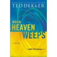 When Heaven Weeps PB by Ted Dekker