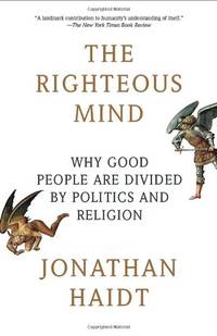 cover of The Righteous Mind: Why Good People Are Divided by Politics and Religion