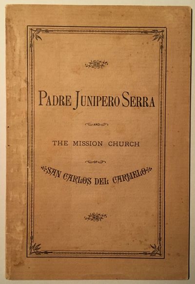 Padre Junipero Serra and the Mission Church of San Carlos del Carmelo