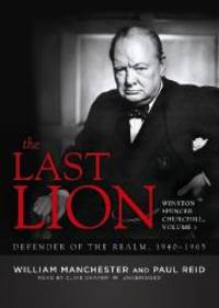 image of The Last Lion: Winston Spencer Churchill, Volume Three: Defender of the Realm, 1940-1965