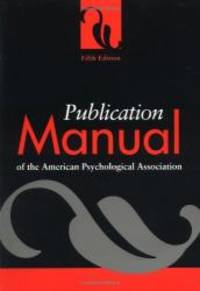 Publication Manual of the American Psychological Association by American Psychological Association - 2001-07-01