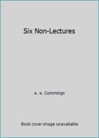 Six Non-Lectures by e. e. Cummings - 1953