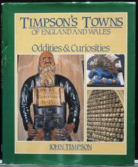 Timpson&#039;s Towns of England and Wales: Oddities and Curiosities. by Timpson, John - 1989