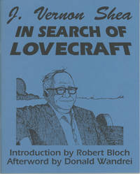 IN SEARCH OF LOVECRAFT .. by (Lovecraft, Howard Phillips) Shea, J. Vernon - 1991