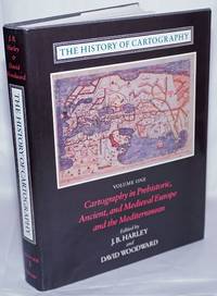 The History of Cartography: Cartography in Prehistoric, Ancient and Medieval Europe and the Mediterranean, Vol. 1 by Harley, J. B. and David Woodward - 1987