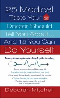 25 Medical Tests Your Doctor Should Tell You About...and 15 You Can Do Yourself