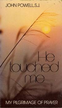 He Touched Me: My Pilgrimage of Prayer