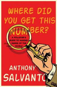 Where Did You Get This Number? : A Pollster's Guide to Making Sense of the World