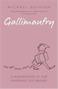 Gallimaufry : A Hodgepodge of Our Vanishing Vocabulary