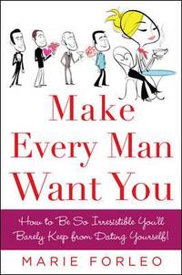 Make Every Man Want You : Or Make Yours Want You More)