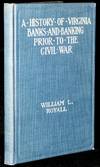 A HISTORY OF VIRGINIA BANKS AND BANKING PRIOR TO THE CIVIL WAR