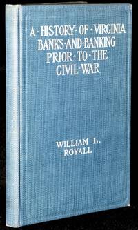A HISTORY OF VIRGINIA BANKS AND BANKING PRIOR TO THE CIVIL WAR