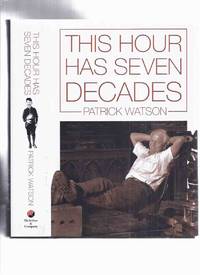 cover of This Hour Has Seven Decades -by Patrick Watson -a Signed Copy ( Autobiography / Biography / CBC related)( Journalist / Journalism / Television )