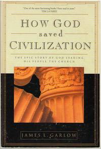 How God Saved Civilization  The Epic Story of God Leading His People, the  Church