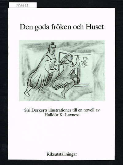 Den goda fröken och Huset. Siri Derkerts…