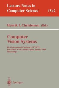 Computer Vision Systems : First International Conference, ICVS '99 Las Palmas, Gran Canaria, Spain, January 13-15, 1999 Proceedings