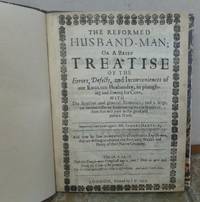 THE REFORMED HUSBAND-MAN; or A brief treatise of the errors, defects, and inconveniences of our English husbandry, in ploughing and sowing for corn; with the reasons and general remedies; by Samuel (c. 1600-1662): HARTLIB - First Edition - 1651 - from Roger Middleton (SKU: 35947)