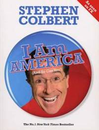 I am America (and So Can You!) by Stephen Colbert - 2007-01-01