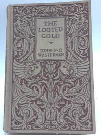 The Looted Gold by John F C Westerman