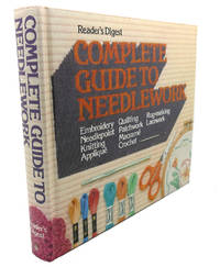 COMPLETE GUIDE TO NEEDLEWORK by Editors of Reader&#39;s Digest - 1979