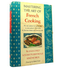 MASTERING THE ART OF FRENCH COOKING by Julia Child, Louisette Bertholle, Simone Beck - 1967