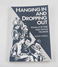 Hanging in and Dropping Out: Voices of At Risk High School Students