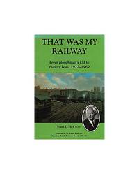 That Was My Railway: From Ploughman's Kid to Railway Boss, 1922-69