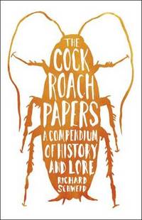 The Cockroach Papers: A Compendium of History and Lore