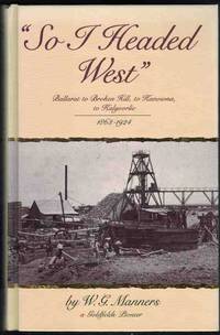 SO I HEADED WEST Ballarat to Broken Hill, to Katoomba, to Kalgoorlie  1863-1924