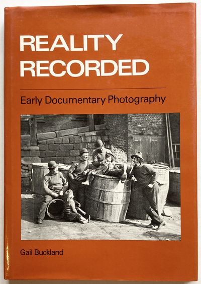 Reality Recorded. Early Documentary Photography.