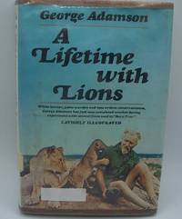 A Lifetime with Lions by George Adamson - 1968