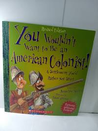 You Wouldn't Want to Be an American Colonist!