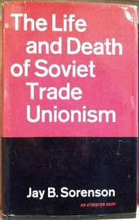 The Life and Death of Soviet Trade Unionism