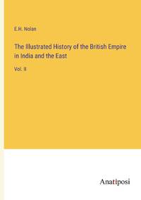 The Illustrated History of the British Empire in India and the East:Vol. II