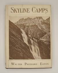 Skyline Camps; A notebook of a Wanderer over our Northwestern Rockies, Cascade Mountains, and...