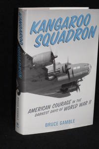 Kangaroo Squadron; American Courage in the Darkest Days of World War II