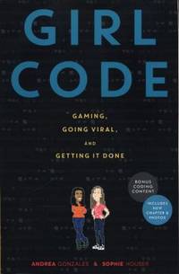 Girl Code : Gaming, Going Viral, and Getting It Done
