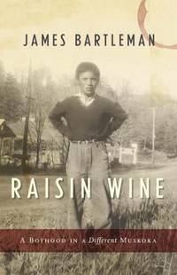 Raisin Wine : A Boyhood in a Different Muskoka