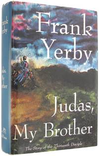 Judas, My Brother: The Story of the Thirteenth Disciple, An Historical Novel.