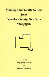 Marriage and Death Notices from Schuyler County, New York Newspapers