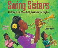 Swing Sisters : The Story of the International Sweethearts of Rhythm