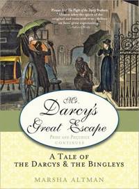 Mr. Darcy's Great Escape : A Tale of the Darcys and the Bingleys