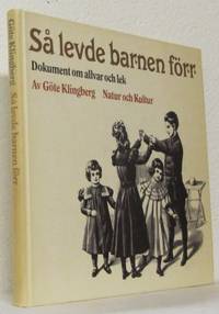 Så levde barnen förr. Dokument om allvar och lek.
