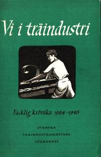 Vi i träindustri. Facklig krönika 1924-1948.