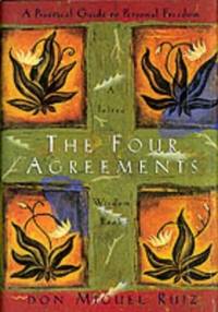 The Four Agreements: Practical Guide to Personal Freedom (Toltec Wisdom Book) by Ruiz Jr., Don Miguel