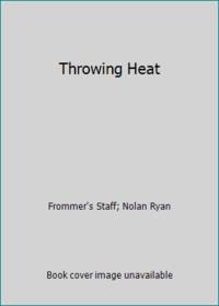 Throwing Heat by Ryan, Nolan; Ryan, Alan - 1988