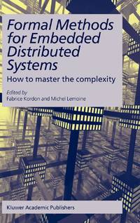 Formal Methods for Embedded Distributed Systems : How to master the complexity