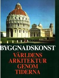 Byggnadskonst. Världens arkitektur genom tiderna.