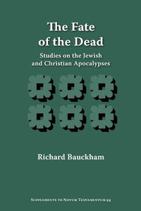 The Fate of the Dead: Studies on the Jewish and Christian Apocalypses