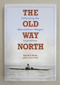 image of The Old Way North; Following the Oberholtzer-Magee Expedition